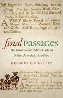 Final Passages - The Intercolonial Slave Trade of British America, 1619-1807 (Paperback) - Gregory E OMalley Photo