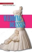 Wedding Dresses Weekly Planner 2017 - 16 Month Calendar (Paperback) - David Mann Photo