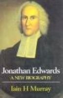 Jonathan Edwards - A New Biography (Hardcover) - Iain H Murray Photo