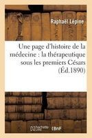 Une Page D'Histoire de La Medecine: La Therapeutique Sous Les Premiers Cesars (French, Paperback) - Lepine R Photo