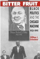 Bitter Fruit - Black Politics and the Chicago Machine, 1931-91 (Paperback, New edition) - William J Grimshaw Photo