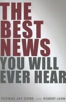 The Best News You Will Ever Hear (Paperback) - Thomas Jay Oord Photo