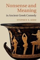 Nonsense and Meaning in Ancient Greek Comedy (Hardcover) - Stephen E Kidd Photo