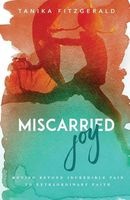 Miscarried Joy - Moving Beyond Incredible Pain to Extraordinary Faith (Paperback) - Tanika Fitzgerald Photo