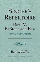 The Singer's Repertoire, Part IV - Baritone and Bass (Paperback, 2nd Revised edition) - Berton Coffin Photo