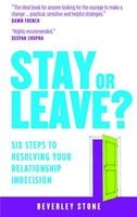 Stay or Leave - Six Steps to Resolving Your Relationship Indecision (Paperback) - Beverley Stone Photo
