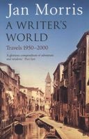 A Writer's World - Travels 1950-2000 (Paperback, Main) - Jan Morris Photo