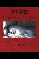 First Steps - Struggle. Love. Cry. Hope. (Paperback) - D P David Photo