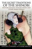 The Secret Traditions of the Shinobi - Hattori Hanzo's Shinobi Hiden and Other Ninja Scrolls (Paperback) - Antony Cummins Photo