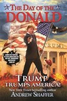 The Day of the Donald - Trump Trumps America (Paperback) - Andrew Shaffer Photo