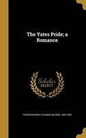 The Yates Pride; A Romance (Hardcover) - Mary Eleanor Wilkins 1852 1930 Freeman Photo