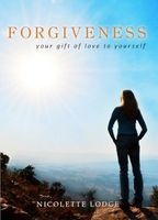 Forgiveness - Your Gift Of Love To Yourself (Paperback) - Nicolette Lodge Photo