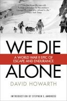 We Die Alone - A WW II Epic of Escape and Endurance (Paperback) - David Howarth Photo