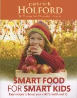 Smart Food for Smart Kids - Easy Recipes to Boost Your Child's Health and IQ (Paperback) - Patrick Holford Photo