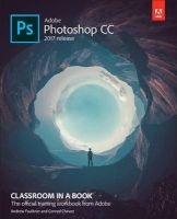 Adobe Photoshop CC Classroom in a Book (2017 Release) (Paperback) - Andrew Faulkner Photo