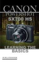 Canon Powershot Sx700 HS - Learning the Basics (Paperback) - Bill Stonehem Photo