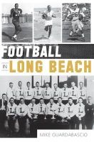 Football in Long Beach (Paperback, New) - Mike Guardabascio Photo