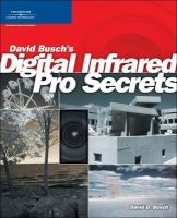 's Digital Infrared Pro Secrets (Paperback) - David Busch Photo