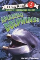 Amazing Dolphins! (Paperback) - Sarah L Thomson Photo