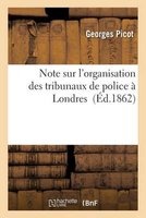 Note Sur L'Organisation Des Tribunaux de Police a Londres (French, Paperback) - Georges Picot Photo