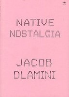 Native Nostalgia (Paperback) - Jacob Dlamini Photo