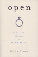 Open - Love, Sex, and Life in an Open Marriage (Paperback, First Trade Paper Edition) - Jenny Block Photo