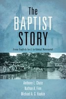 The Baptist Story - From English Sect to Global Movement (Hardcover) - Anthony L Chute Photo