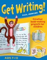 Get Writing! Ages 7-12 - Creative Book-making Projects for Children (Paperback) - Paul Johnson Photo