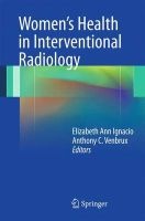Women's Health in Interventional Radiology (Paperback, 2012) - Elizabeth Ignacio Photo