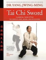 Tai Chi Sword Classical Yang Style - The Complete Form, Qigong, and Applications (Paperback, 2nd Revised edition) - Jwing Ming Yang Photo