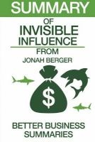 Summary of Invisible Influence - From Jonah Berger (Paperback) - Better Business Summaries Photo