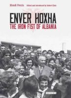 Enver Hoxha - The Iron Fist of Albania (Hardcover) - Blendi Fevziu Photo