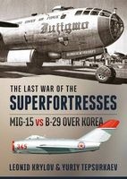 The Last War of the Superfortresses - MiG-15 vs B-29 Over Korea (Paperback) - Leonid Krylov Photo