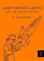 Almost Completely Baxter - New and Selected Blurtings (Hardcover, Main) - Glen Baxter Photo