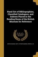 Hand-List of Bibliographies, Classified Catalogues, and Indexes Placed in the Reading Room of the British Museum for Reference (Paperback) - British Museum Dept Of Printed Books Photo