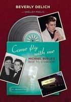 Come Fly with Me - Michael Buble's Rise to Stardom, a Memoir (Hardcover) - Beverly Delich Photo