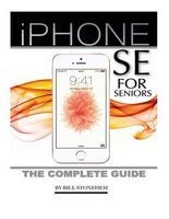 iPhone Se for Seniors - The Complete Guide (Paperback) - Bill Stonehem Photo