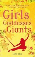 Girls, Goddesses and Giants - Tales of Heroines from Around the World (Hardcover) - Lari Don Photo