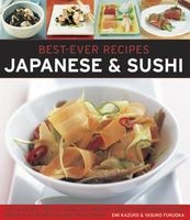 Best-Ever Recipes: Japanese & Sushi - The Authentic Taste of Japan: 100 Timeless Classic and Regional Recipes Shown in Over 300 Stunning Photographs (Paperback) - Emi Kazuko Photo