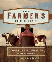 The Farmer's Office - Tools, Tips and Templates to Successfully Manage a Growing Farm Business (Paperback) - Julia Shanks Photo