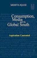 Consumption, Media And The Global South - Aspiration Contested (Paperback) - Mehita Iqani Photo