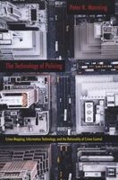 The Technology of Policing - Crime Mapping, Information Technology, and the Rationality of Crime Control (Paperback) - Peter K Manning Photo