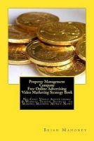 Property Management Company Free Online Advertising Video Marketing Strategy Book - No Cost Video Advertising & Website Traffic Secrets to Making Massive Money Now! (Paperback) - Brian Mahoney Photo