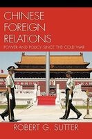 Chinese Foreign Relations - Power and Policy Since the Cold War (Hardcover, New) - Robert G Sutter Photo
