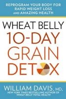 Wheat Belly: 10-Day Grain Detox - Reprogram Your Body for Rapid Weight Loss and Amazing Health (Hardcover) - William Davis Photo