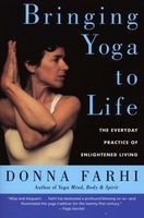 Bringing Yoga to Life - The Everyday Practice of Enlightened Living (Paperback) - Donna Farhi Photo