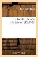 La Famille: La Mere 3e Edition (French, Paperback) - Eugene Pelletan Photo