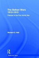 The Balkan Wars, 1912-1913 - Prelude to the First World War (Hardcover) - Richard C Hall Photo