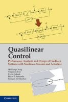 Quasilinear Control - Performance Analysis and Design of Feedback Systems with Nonlinear Sensors and Actuators (Hardcover) - ShiNung Ching Photo
