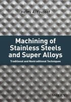 Machining of Stainless Steels and Super Alloys - Traditional and Nontraditional Techniques (Hardcover) - Helmi A Youssef Photo